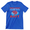 Good Things Come To Those Who Bait - funny fishing t shirts_fishing t shirts funny_funny fishing shirts for men_funny fishing tee shirts_funny womens fishing shirts_funny bass fishing shirts_funny fishing shirts for women_fishing shirts funny_funny fishing shirts_fishing t shirts