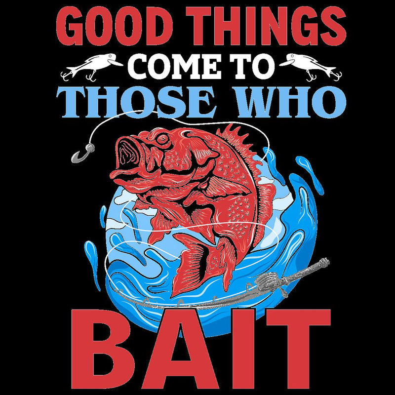 Good Things Come To Those Who Bait