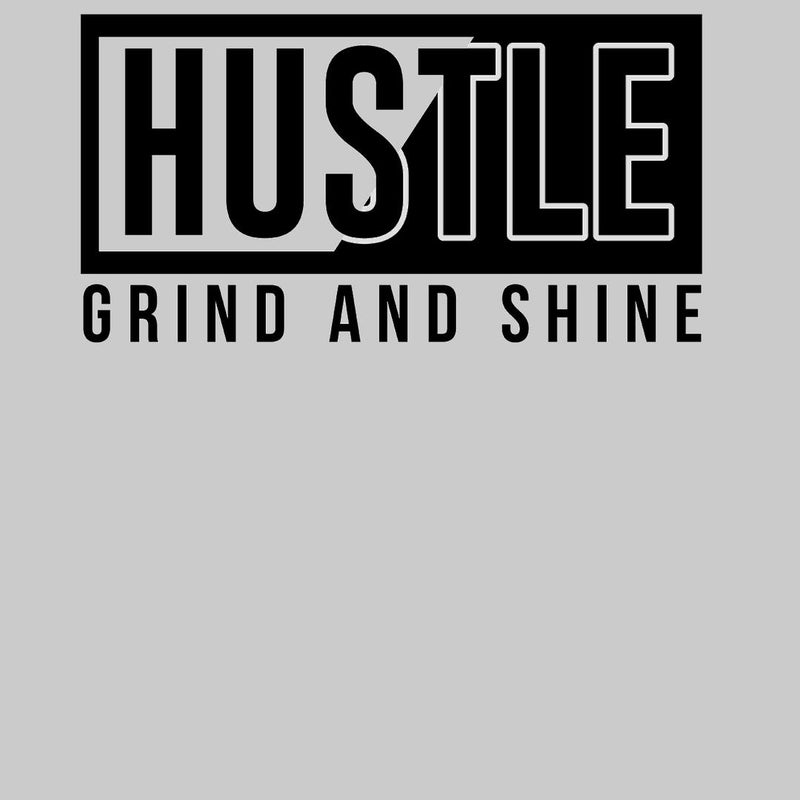 Hustle Grind And Shine