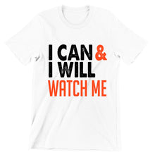 I Can & I Will Watch me- t shirts with motivational quotes_motivational quotes for t shirts_inspirational t shirts for teachers_motivational t shirts for teachers_inspirational teacher t shirts_cheap motivational t shirts_funny motivational t shirts_best motivational t shirts