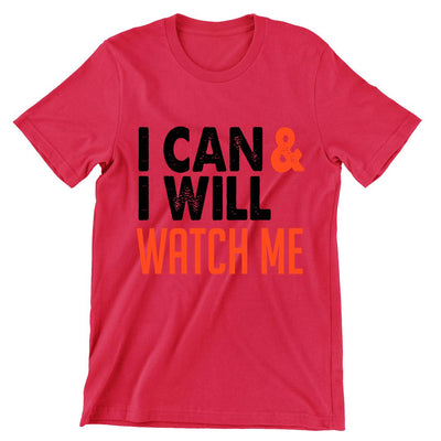 I Can & I Will Watch me- t shirts with motivational quotes_motivational quotes for t shirts_inspirational t shirts for teachers_motivational t shirts for teachers_inspirational teacher t shirts_cheap motivational t shirts_funny motivational t shirts_best motivational t shirts