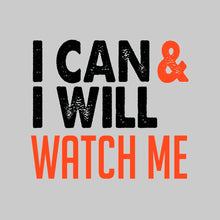 I Can & I Will Watch me- t shirts with motivational quotes_motivational quotes for t shirts_inspirational t shirts for teachers_motivational t shirts for teachers_inspirational teacher t shirts_cheap motivational t shirts_funny motivational t shirts_best motivational t shirts