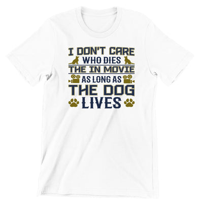 I Don't Care Who Dies - dog mom t shirts_dog t shirts custom_dog man t shirts_dog love t shirts_dog t shirts funny_big dog t shirts_dog t shirts for humans_dog t shirts_dog lovers t shirts_dog rescue t shirts_funny dog t shirts for humans