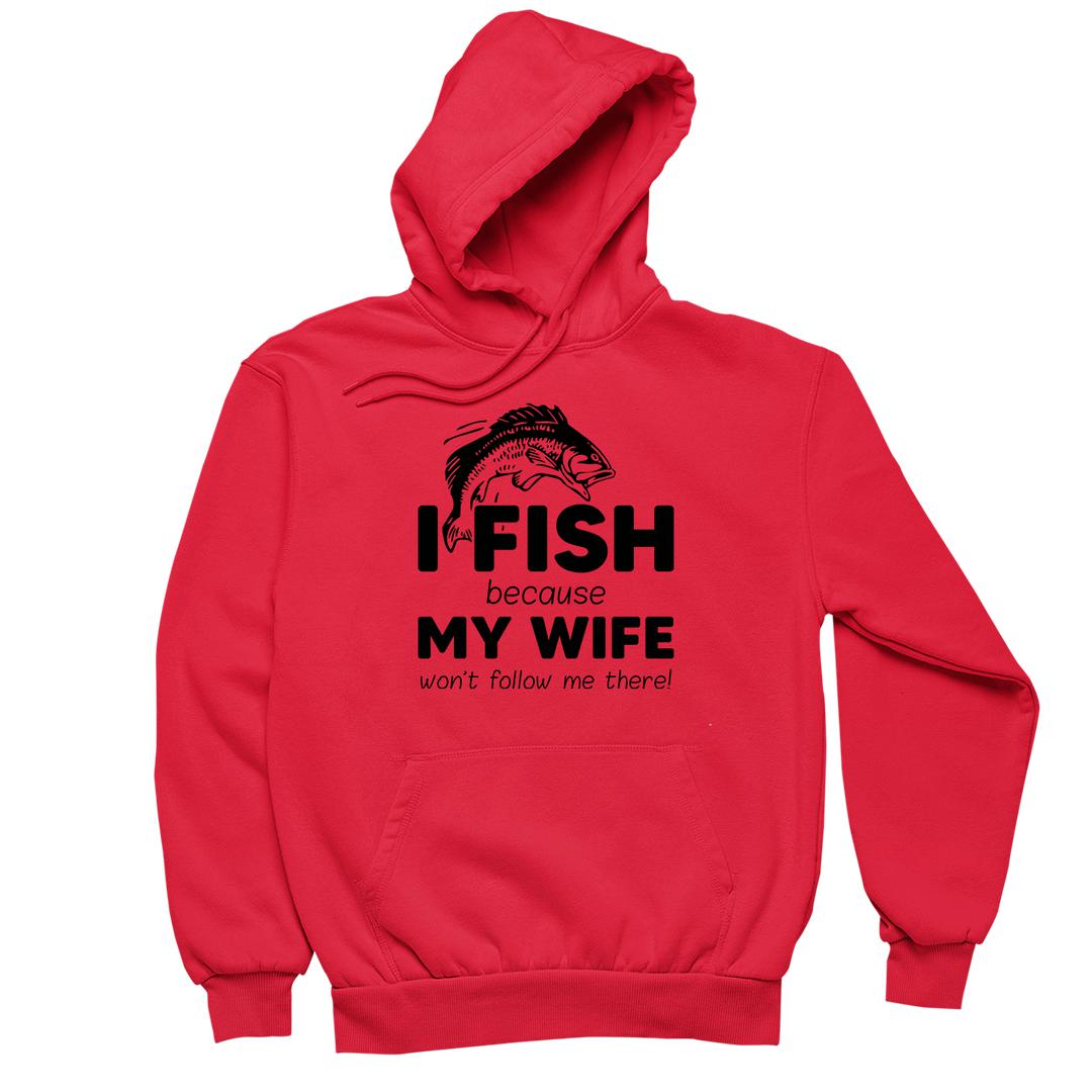 I Fish Because My Wife Won't Follow Me There - funny fishing t shirts_fishing t shirts funny_funny fishing shirts for men_funny fishing tee shirts_funny womens fishing shirts_funny bass fishing shirts_funny fishing shirts for women_fishing shirts funny_funny fishing shirts_fishing t shirts