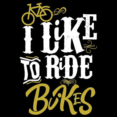 I Like To Ride Bikes - funny bicycle t shirt_bicycle t shirt womens_bicycle t shirt design_bicycle day t shirt_vintage bicycle t shirt_t shirt with bicycle logo_t shirt with bicycle_bicycle t shirt_bicycle t shirt mens_bicycle t shirts funny