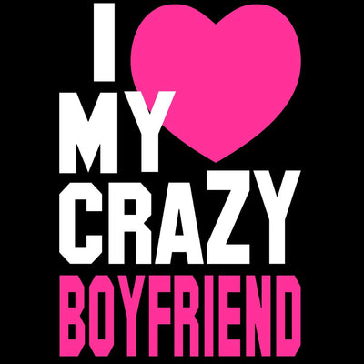 I Love My Crazy Boyfriend /Right Side - t shirts for valentine's day_valentine day t shirts_valentine's day t shirts_long sleeve valentine shirts_valentine's day tee shirt_valentine day tee shirts_valentines day shirt ideas_matching couple t shirts_couple matching t shirts_matching t shirts for couples