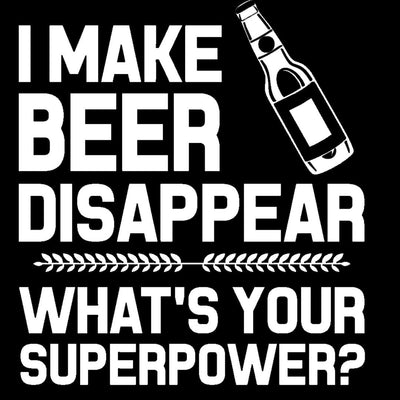 I Make Beer Disappear superpower - funny drinking t shirt_drinking shirts for guys_drinking t shirt_funny drinking shirts_drinking shirts funny_funny alcohol shirts_alcohol shirts funny_team drinking shirts_funny drunk shirts_drinking shirts