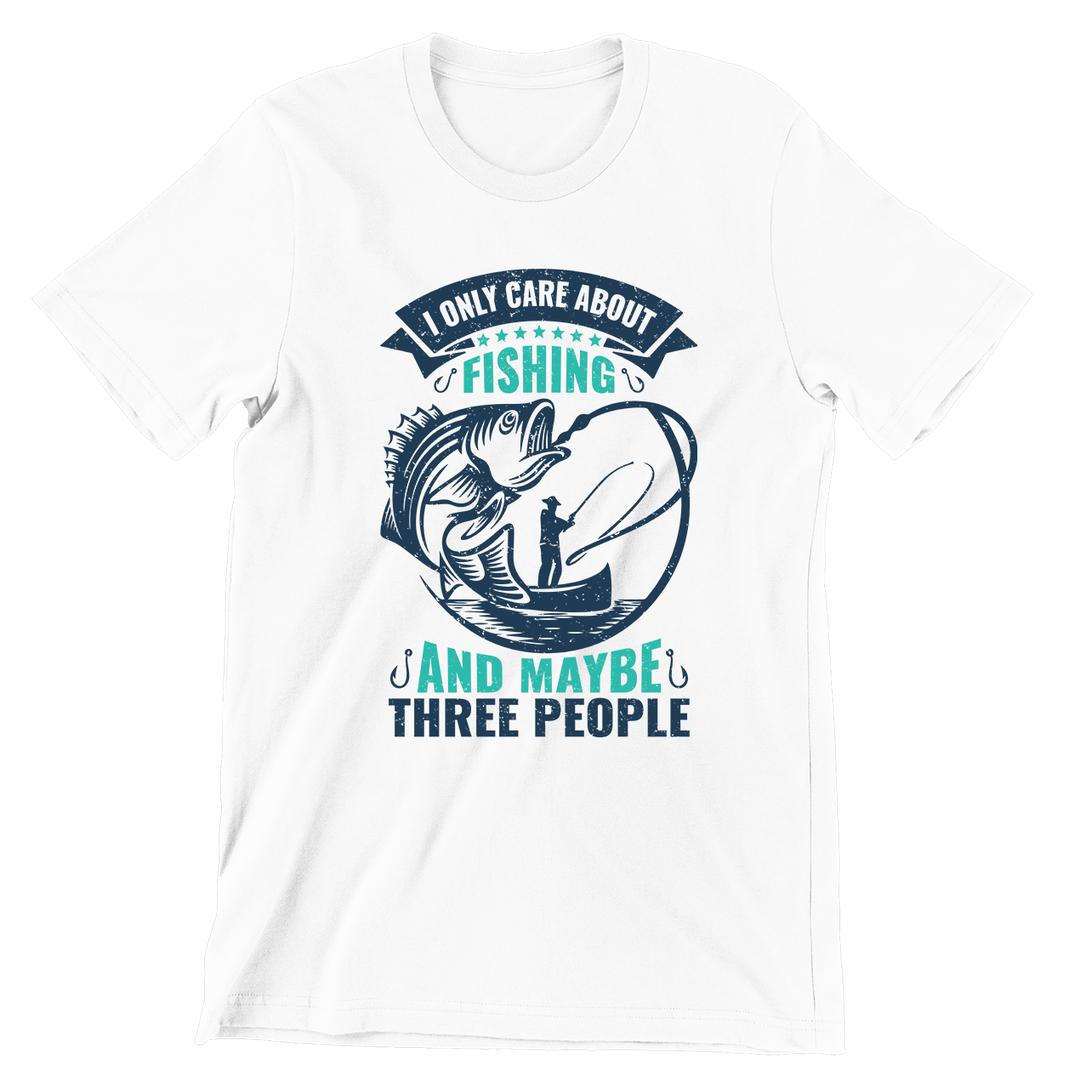 I Only Care About Fishing Ans d May Be Three People