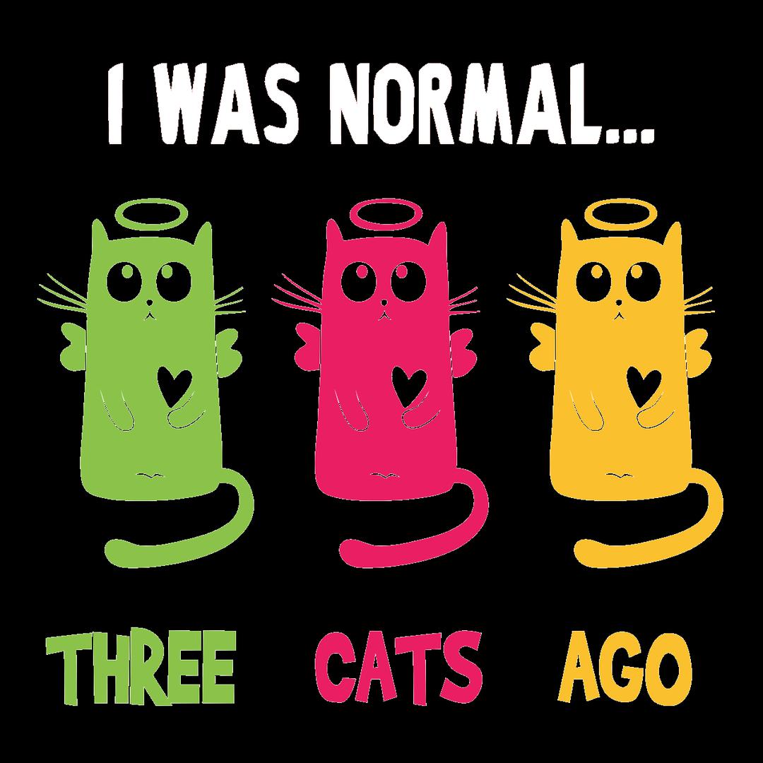 I was Normal Three Cats Ago - cat t shirts funny_crazy cats t shirts_t shirts with cats on them_i love cats t shirts_cat t shirts online_cats on t shirts_cats t shirts_cats the musical t shirts_cat t shirts womens_life is good cat t shirts_mens cat t shirts