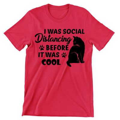 I Was Social Distancing Before It Was Cool - cat t shirts funny_crazy cats t shirts_t shirts with cats on them_i love cats t shirts_cat t shirts online_cats on t shirts_cats t shirts_cats the musical t shirts_cat t shirts womens_life is good cat t shirts_mens cat t shirts