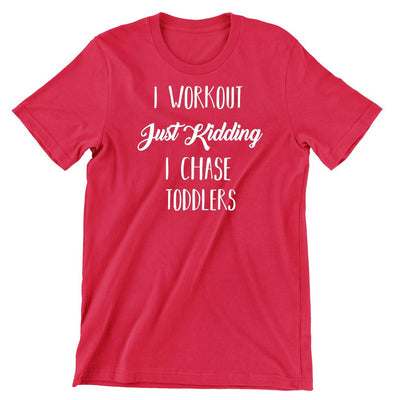 I Workout Just Kidding - funny t shirt for mom_funny mom and son shirts_mom graphic t shirts_mom t shirt ideas_funny shirts for mom_funny shirts for moms_funny t shirts for moms_funny mom tees_funny mom shirts_funny mom shirt