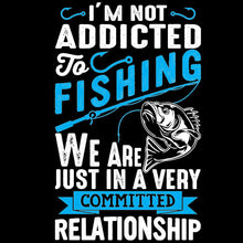 I'm Not Addicted To Fishing We Are Just In Avery Committed Relationship - funny fishing t shirts_fishing t shirts funny_funny fishing shirts for men_funny fishing tee shirts_funny womens fishing shirts_funny bass fishing shirts_funny fishing shirts for women_fishing shirts funny_funny fishing shirts_fishing t shirts