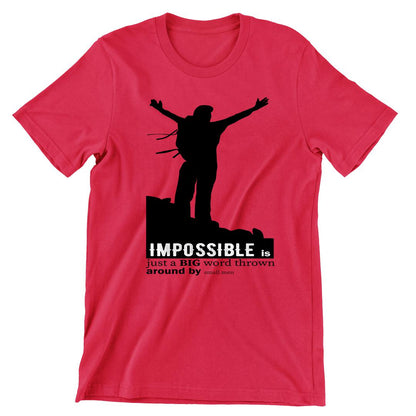 Impossible Is Just A Big Word Thrown Around By Small Means- t shirts with motivational quotes_motivational quotes for t shirts_inspirational t shirts for teachers_motivational t shirts for teachers_inspirational teacher t shirts_cheap motivational t shirts_funny motivational t shirts_best motivational t shirts