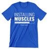 Installing Muscles.... Please Wait- mens funny gym shirts_fun gym shirts_gym funny shirts_funny gym shirts_gym shirts funny_gym t shirt_fun workout shirts_funny workout shirt_gym shirt_gym shirts