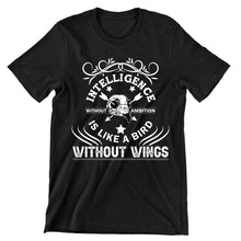 Intelligence Without Ambition Is Like Bird Without Wings- t shirts with motivational quotes_motivational quotes for t shirts_inspirational t shirts for teachers_motivational t shirts for teachers_inspirational teacher t shirts_cheap motivational t shirts_funny motivational t shirts_best motivational t shirts