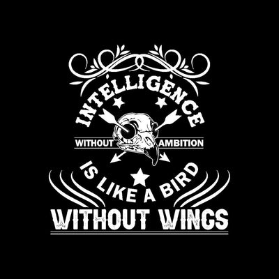 Intelligence Without Ambition Is Like Bird Without Wings- t shirts with motivational quotes_motivational quotes for t shirts_inspirational t shirts for teachers_motivational t shirts for teachers_inspirational teacher t shirts_cheap motivational t shirts_funny motivational t shirts_best motivational t shirts