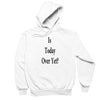 Is Today Over Yet ? - funny monday shirt_funny monday shirts
