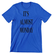 It's Almost Monday - funny monday shirt_funny monday shirts