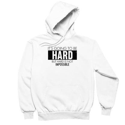 It's Going To Be Hard But Hard Is Not Impossible- t shirts with motivational quotes_motivational quotes for t shirts_inspirational t shirts for teachers_motivational t shirts for teachers_inspirational teacher t shirts_cheap motivational t shirts_funny motivational t shirts_best motivational t shirts