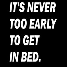 It's Never Too Early-funny sleep t shirts_funny sleep t-shirts_funny sleep quotes shirt