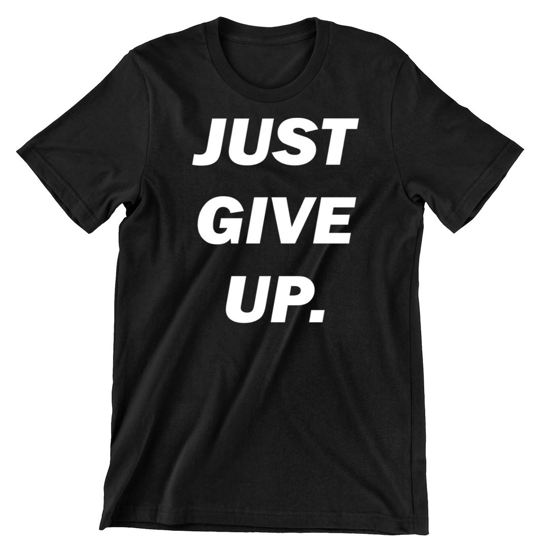 Just Give Up-funny sleep t shirts_funny sleep t-shirts_funny sleep quotes shirt