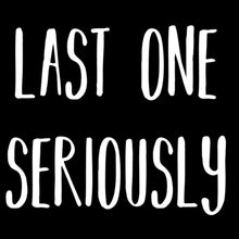 Last One Seriously - cute funny maternity shirts_funny pregnant t shirts_funny pregnancy shirts for couples_funny maternity tee shirts_funny pregnancy shirts for mom_funny plus size maternity shirts_funny pregnancy shirts for dad_cheap funny maternity shirts_maternity shirts with funny sayings_funny maternity shirts