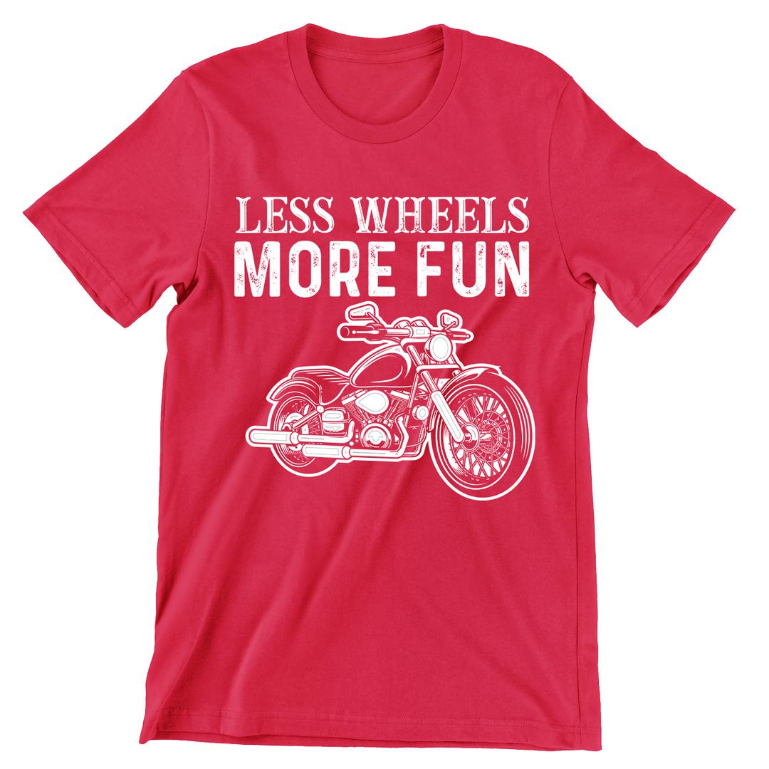 Less Wheels More Fun- christian biker t shirts_cool biker t shirts_biker trash t shirts_biker t shirts_biker t shirts women's_bike week t shirts_motorcycle t shirts mens_biker chick t shirts_motorcycle t shirts funny