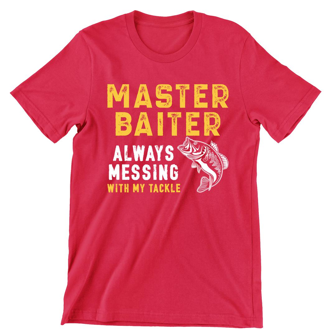 Master Baiter Always Messing With My Tackle - funny fishing t shirts_fishing t shirts funny_funny fishing shirts for men_funny fishing tee shirts_funny womens fishing shirts_funny bass fishing shirts_funny fishing shirts for women_fishing shirts funny_funny fishing shirts_fishing t shirts