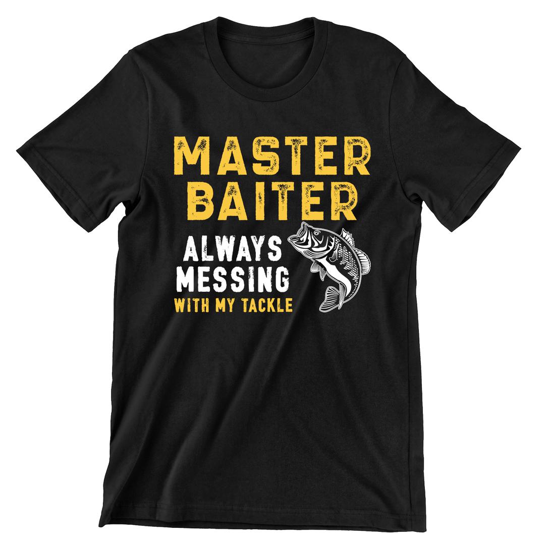 Master Baiter Always Messing With My Tackle - funny fishing t shirts_fishing t shirts funny_funny fishing shirts for men_funny fishing tee shirts_funny womens fishing shirts_funny bass fishing shirts_funny fishing shirts for women_fishing shirts funny_funny fishing shirts_fishing t shirts