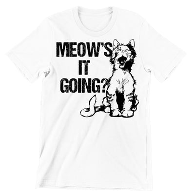 Meow's It Going ? - cat t shirts funny_crazy cats t shirts_t shirts with cats on them_i love cats t shirts_cat t shirts online_cats on t shirts_cats t shirts_cats the musical t shirts_cat t shirts womens_life is good cat t shirts_mens cat t shirts