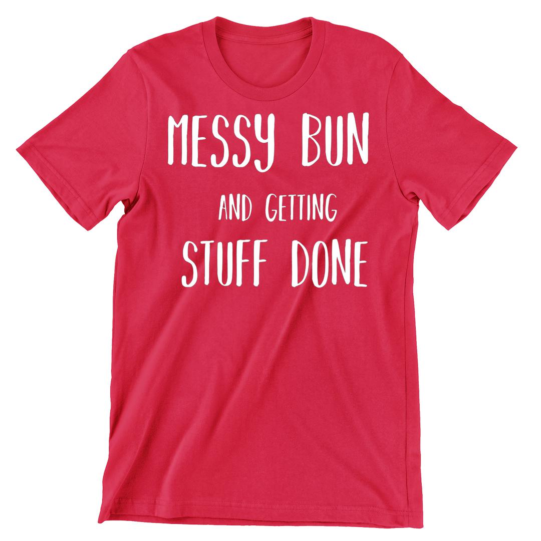 Messy Bun - funny t shirt for mom_funny mom and son shirts_mom graphic t shirts_mom t shirt ideas_funny shirts for mom_funny shirts for moms_funny t shirts for moms_funny mom tees_funny mom shirts_funny mom shirt