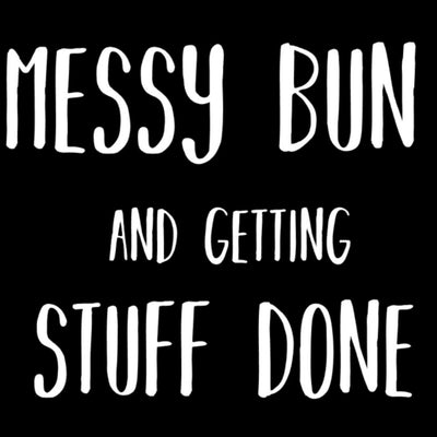 Messy Bun - funny t shirt for mom_funny mom and son shirts_mom graphic t shirts_mom t shirt ideas_funny shirts for mom_funny shirts for moms_funny t shirts for moms_funny mom tees_funny mom shirts_funny mom shirt