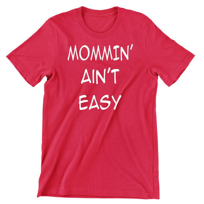 Mommin ain't easy - funny t shirt for mom_funny mom and son shirts_mom graphic t shirts_mom t shirt ideas_funny shirts for mom_funny shirts for moms_funny t shirts for moms_funny mom tees_funny mom shirts_funny mom shirt