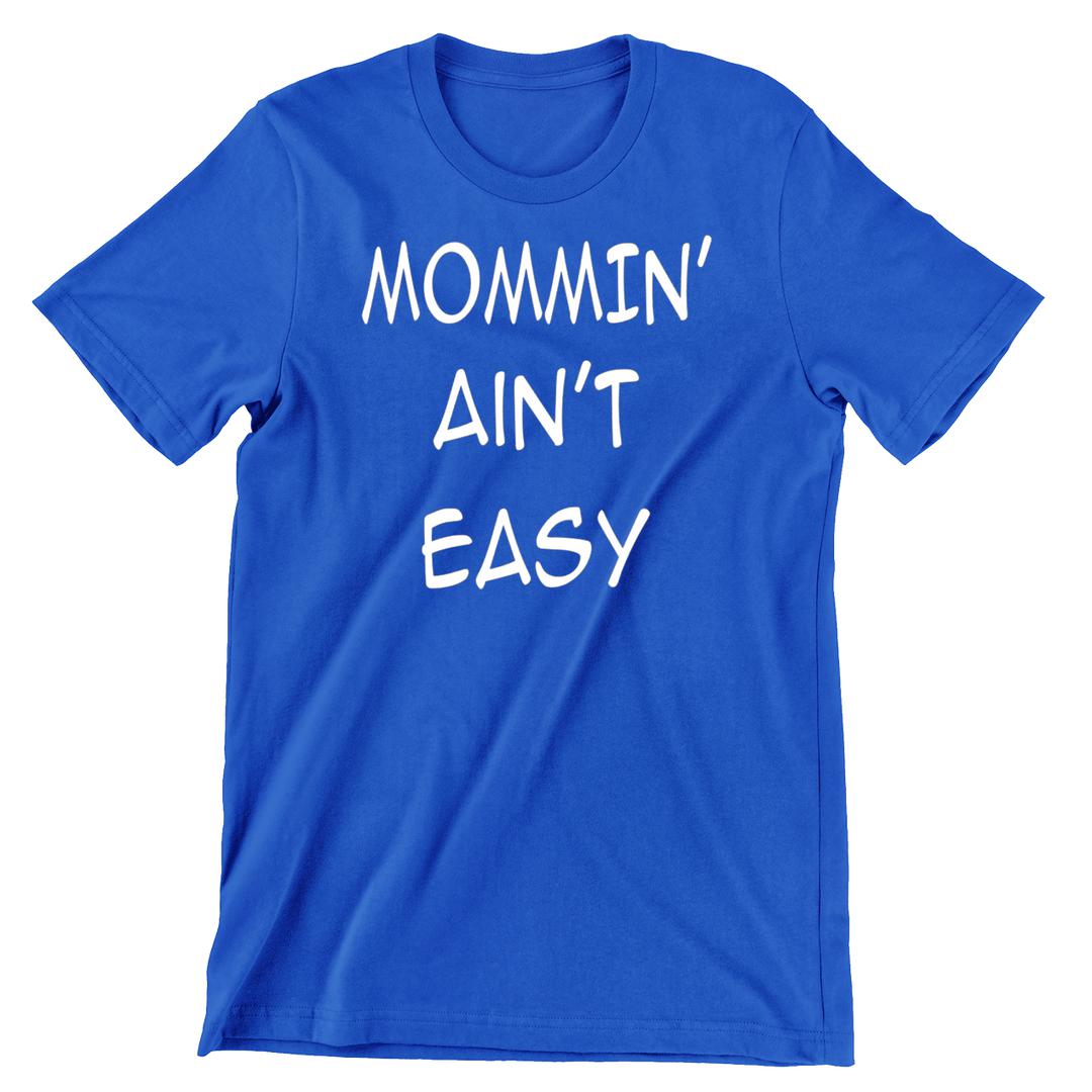 Mommin ain't easy - funny t shirt for mom_funny mom and son shirts_mom graphic t shirts_mom t shirt ideas_funny shirts for mom_funny shirts for moms_funny t shirts for moms_funny mom tees_funny mom shirts_funny mom shirt