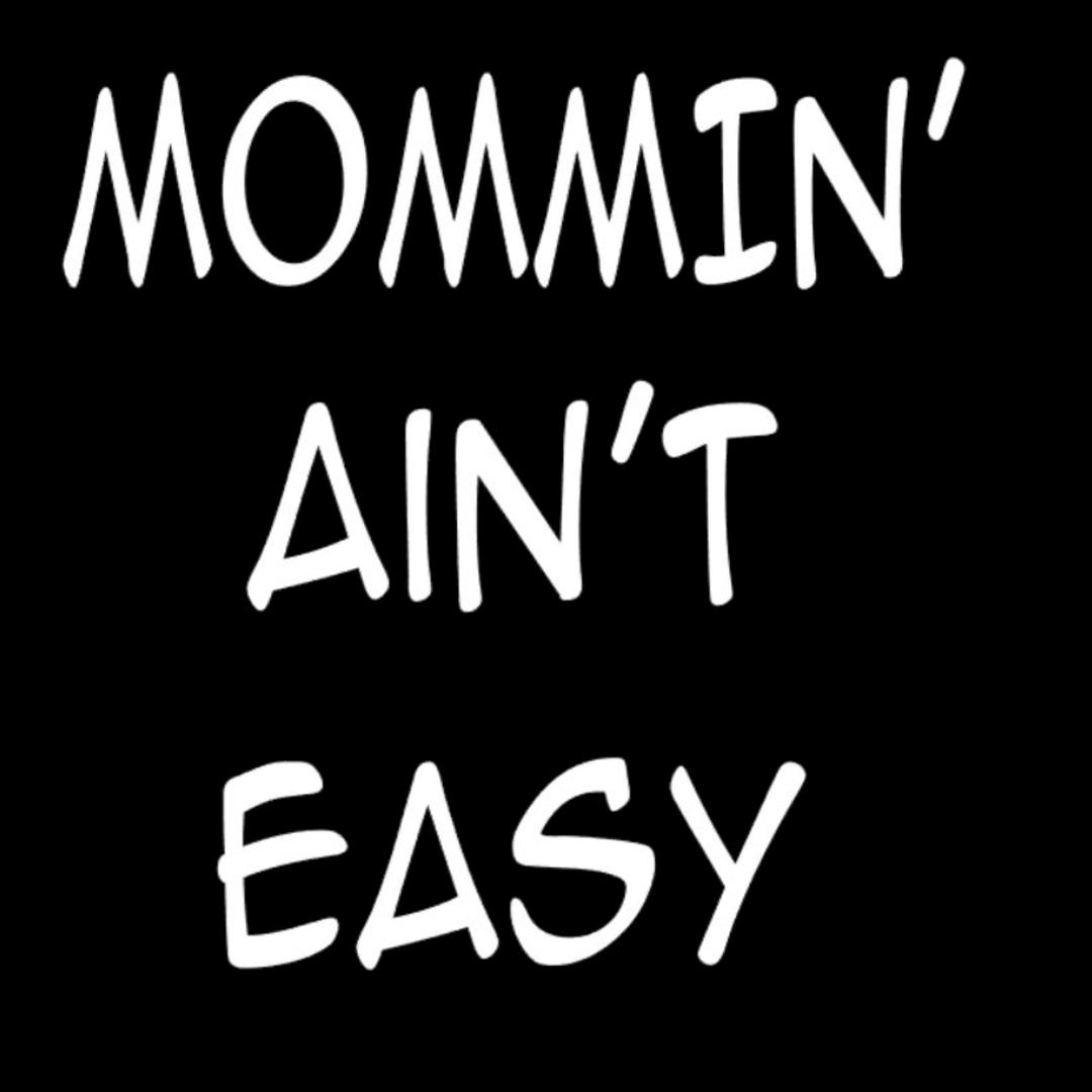 Mommin ain't easy - funny t shirt for mom_funny mom and son shirts_mom graphic t shirts_mom t shirt ideas_funny shirts for mom_funny shirts for moms_funny t shirts for moms_funny mom tees_funny mom shirts_funny mom shirt