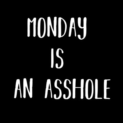 Monday Is An Asshole - funny monday shirt_funny monday shirts