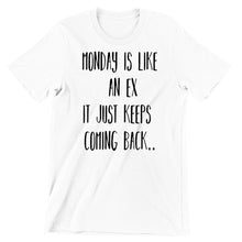 Monday Is Like An Ex - funny monday shirt_funny monday shirts