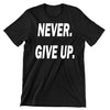 Never Give Up-funny sleep t shirts_funny sleep t-shirts_funny sleep quotes shirt