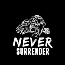 Never Surrender- t shirts with motivational quotes_motivational quotes for t shirts_inspirational t shirts for teachers_motivational t shirts for teachers_inspirational teacher t shirts_cheap motivational t shirts_funny motivational t shirts_best motivational t shirts