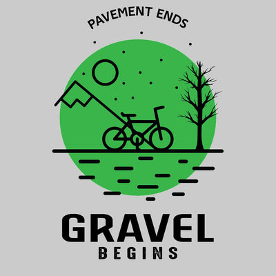 pavement Ends Gravel Begins - funny bicycle t shirt_bicycle t shirt womens_bicycle t shirt design_bicycle day t shirt_vintage bicycle t shirt_t shirt with bicycle logo_t shirt with bicycle_bicycle t shirt_bicycle t shirt mens_bicycle t shirts funny