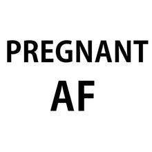 Pregnant AF - cute funny maternity shirts_funny pregnant t shirts_funny pregnancy shirts for couples_funny maternity tee shirts_funny pregnancy shirts for mom_funny plus size maternity shirts_funny pregnancy shirts for dad_cheap funny maternity shirts_maternity shirts with funny sayings_funny maternity shirts