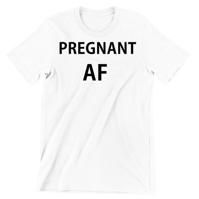 Pregnant AF - cute funny maternity shirts_funny pregnant t shirts_funny pregnancy shirts for couples_funny maternity tee shirts_funny pregnancy shirts for mom_funny plus size maternity shirts_funny pregnancy shirts for dad_cheap funny maternity shirts_maternity shirts with funny sayings_funny maternity shirts