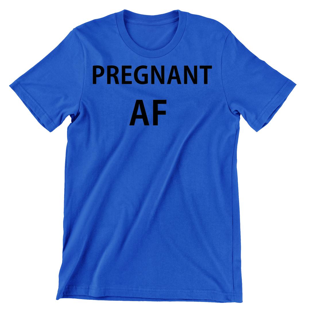 Pregnant AF - cute funny maternity shirts_funny pregnant t shirts_funny pregnancy shirts for couples_funny maternity tee shirts_funny pregnancy shirts for mom_funny plus size maternity shirts_funny pregnancy shirts for dad_cheap funny maternity shirts_maternity shirts with funny sayings_funny maternity shirts