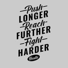 Push Longer Reach Further Fight Harder- t shirts with motivational quotes_motivational quotes for t shirts_inspirational t shirts for teachers_motivational t shirts for teachers_inspirational teacher t shirts_cheap motivational t shirts_funny motivational t shirts_best motivational t shirts