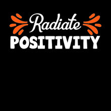 Radiate Positivity- t shirts with motivational quotes_motivational quotes for t shirts_inspirational t shirts for teachers_motivational t shirts for teachers_inspirational teacher t shirts_cheap motivational t shirts_funny motivational t shirts_best motivational t shirts
