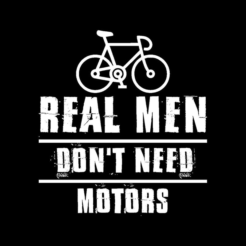Real Men Don't Need Motors - funny bicycle t shirt_bicycle t shirt womens_bicycle t shirt design_bicycle day t shirt_vintage bicycle t shirt_t shirt with bicycle logo_t shirt with bicycle_bicycle t shirt_bicycle t shirt mens_bicycle t shirts funny