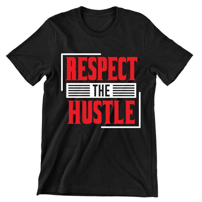 Respect The Hustle- t shirts with motivational quotes_motivational quotes for t shirts_inspirational t shirts for teachers_motivational t shirts for teachers_inspirational teacher t shirts_cheap motivational t shirts_funny motivational t shirts_best motivational t shirts