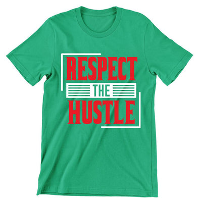 Respect The Hustle- t shirts with motivational quotes_motivational quotes for t shirts_inspirational t shirts for teachers_motivational t shirts for teachers_inspirational teacher t shirts_cheap motivational t shirts_funny motivational t shirts_best motivational t shirts
