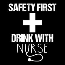 Safety First Drink With Nurse - nurse t shirts funny_nurse t shirts_nurse t shirts cheap_cute nurse t shirts_er nurse t shirts_nurse week t shirts_registered nurse t shirts_male nurse t shirts_nurse practitioner t shirts
