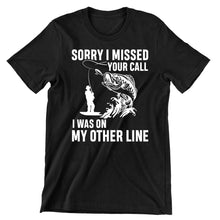 Sorry I Missed Your Call I Was On The Other Line - funny fishing t shirts_fishing t shirts funny_funny fishing shirts for men_funny fishing tee shirts_funny womens fishing shirts_funny bass fishing shirts_funny fishing shirts for women_fishing shirts funny_funny fishing shirts_fishing t shirts